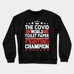 Covid World Toilet Paper Fighting Champion Crewneck Sweatshirt